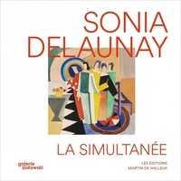 Anne Bonnin et Sonia Delaunay - Sonia Delaunay, la simultanée.