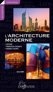 Anne Bony - L'architecture moderne - Histoire, principaux courants, grandes figures.