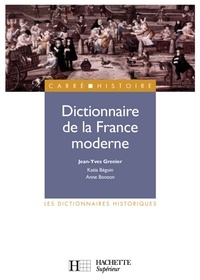 Anne Bonzon et Jean-Yves Grenier - Dictionnaire de la France moderne - Ebook epub.