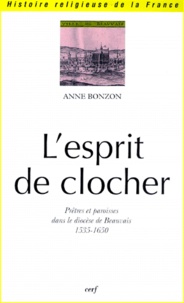 LESPRIT DE CLOCHER. Prêtres et paroisses dans le diocèse de Beauvais 1535-1650.pdf