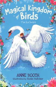 Anne Booth - Magical Kingdom of Birds Tome 2 : The Ice Swans.