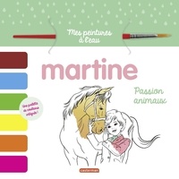 Anne Bordenave - Martine, passion animaux - Avec un pinceau et une palette de couleurs.