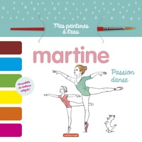 Anne Bordenave - Martine, passion danse - Avec un pinceau et une palette de couleurs.