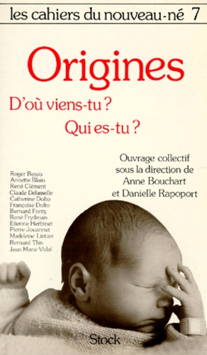 Anne Bouchard-Godard et  Collectif - Les Cahiers Du Nouveau-Ne Tome 7 : Les Origines... D'Ou Viens-Tu ? Qui Es-Tu ?.