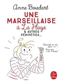 Anne Boudart - Une marseillaise à La Haye - & autres péripéties....