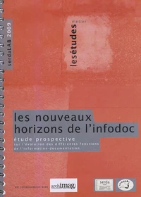 Les nouveaux horizons de l'infodoc : étude prospective sur l'évolution des fonctions de l'information-documentation-archives