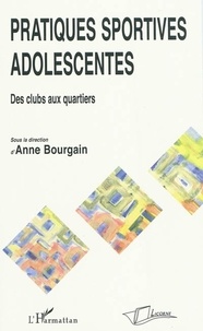 Anne Bourgain-Wattiau - Pratiques sportives adolescentes - Des clubs aux quartiers.