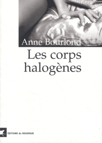 Anne Bourlond - Les corps halogènes.