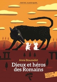 Anne Bousselet - Dieux et héros des Romains.