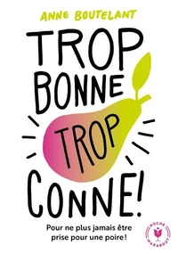 Trop bonne trop conne
