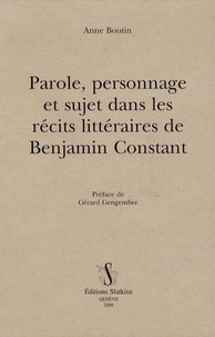 Anne Boutin - Parole, personnage et sujet dans les récits littéraires de Benjamin Constant.