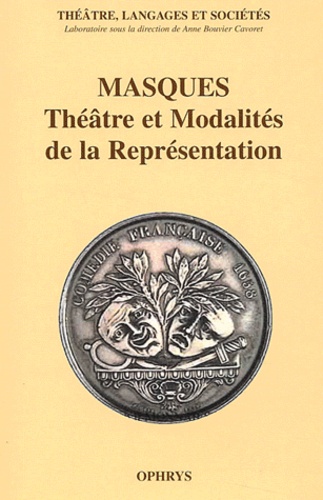 Anne Bouvier Cavoret - Masques - Théâtre et modalités de la représentation.