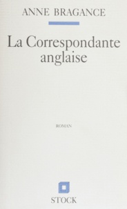 Anne Bragance - La correspondante anglaise.