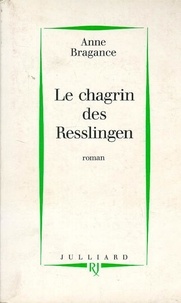 Anne Bragance - Le chagrin des Resslingen.