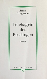 Anne Bragance - Le chagrin des Resslingen.