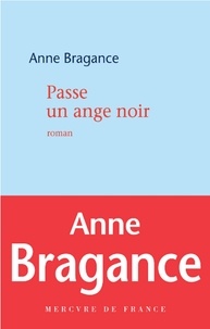 Anne Bragance - Passe un ange noir.