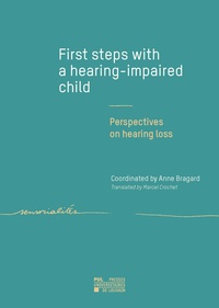 Anne Bragard et Marcel Crochet - First steps with a hearing-impaired child - Perspectives on hearing loss.