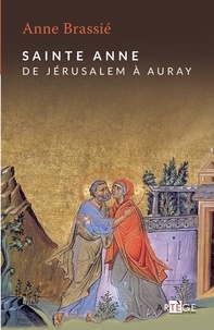 Jean-Marie Paupert et Anne Brassié - Sainte Anne - De Jérusalem à Auray.