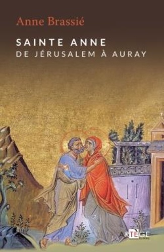 Sainte Anne. De Jérusalem à Auray