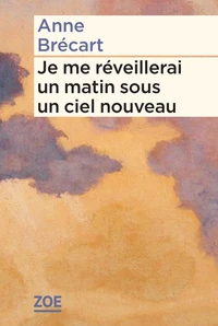 Je me réveillerai un matin sous un ciel nouveau