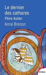 Le dernier des cathares - Pèire Autier 1245-1310.pdf
