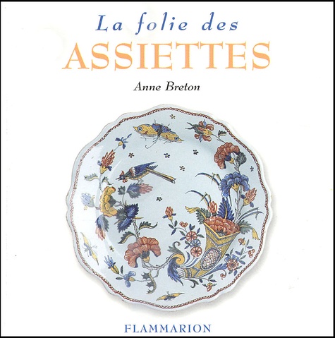 Anne Breton - La Folie des assiettes.