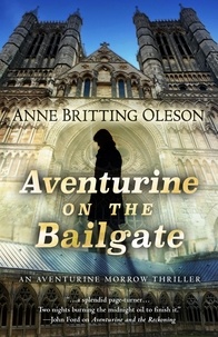  Anne Britting Oleson - Aventurine on the Bailgate - An Aventurine Morrow Thriller, #2.
