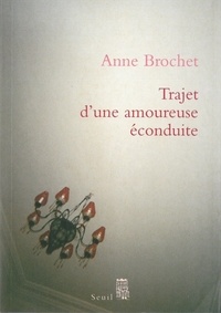 Anne Brochet - Trajet d'une amoureuse éconduite.