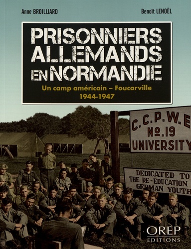 Prisonniers allemands en Normandie. Un camp américain - Foucarville (1944-1947)