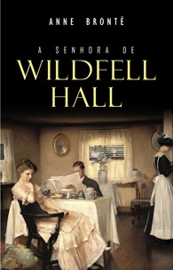 Anne Brontë - A Senhora de Wildfell Hall.