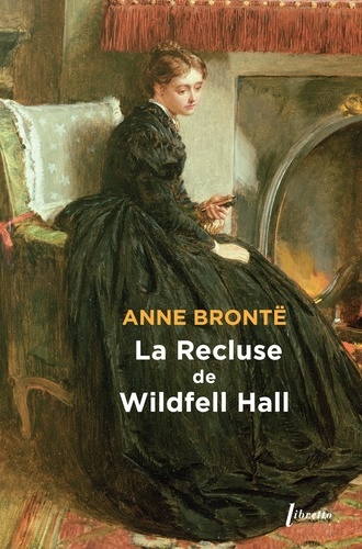 Anne Brontë - La Recluse de Wildfell Hall.