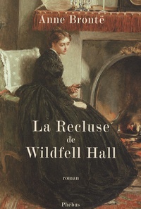 Anne Brontë - La recluse de Wildfell Hall.