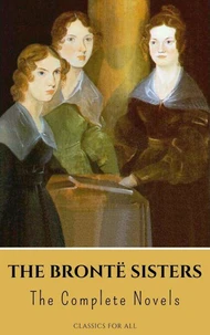 The Brontë Sisters: The Complete Novels