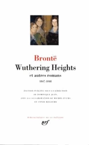 Wuthering Heights et autres romans.. 1847-1848