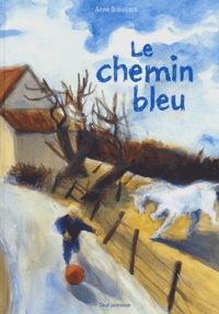 Anne Brouillard - Le chemin bleu.