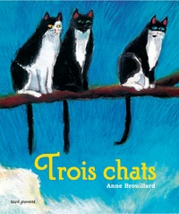 Anne Brouillard - Trois chats.
