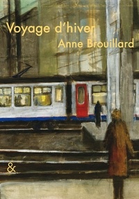 Anne Brouillard - Voyage d'hiver.