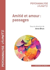 Anne Brun - Amitié et amour : passages.