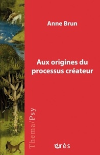 Anne Brun - Aux origines du processus créateur.