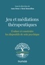 Anne Brun et René Roussillon - Jeu et médiations thérapeutiques - Evaluer et construire les dispositifs de soin psychiques.