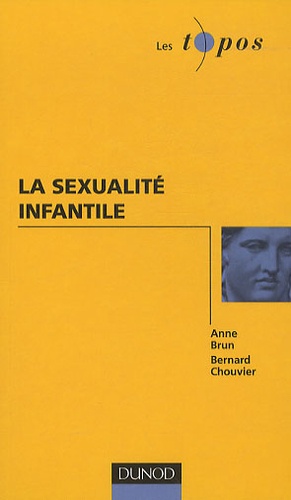 Anne Brun et Bernard Chouvier - La sexualité infantile.