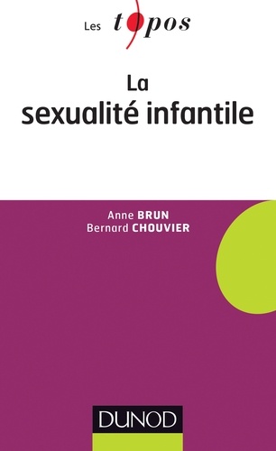 Anne Brun et Bernard Chouvier - La sexualité infantile.