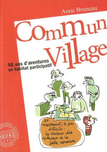 Anne Bruneau - Commun village - 40 ans d'aventures en habitat participatif (1977-2016).