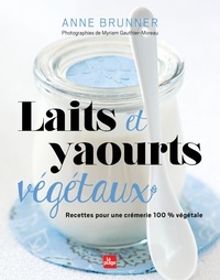 Anne Brunner - Laits et yaourts végétaux NED.