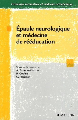 Anne Brunon-Martinez et Philippe Codine - Epaule neurologique et médecine de rééducation.
