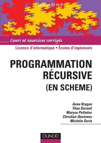 Anne Brygoo et Titou Durand - Programmation récursive (en Scheme) - Cours et exercices corrigés.