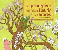 Anne Buguet - Le grand-père qui faisait fleurir les arbres.