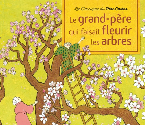 Anne Buguet - Le Grand-Pere Qui Faisait Fleurir Les Arbres.