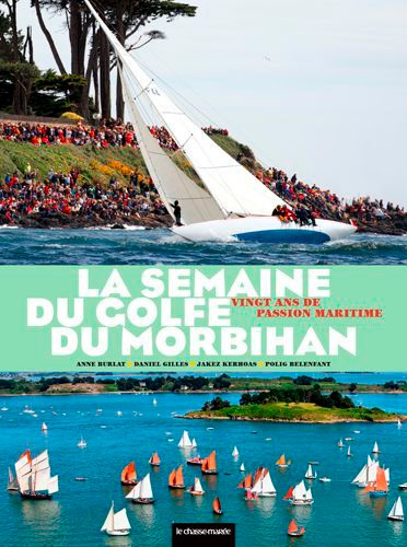 La semaine du Golfe du Morbihan. Vingt ans de passion maritime