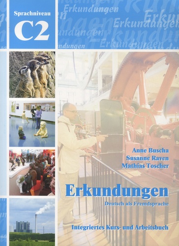 Anne Buscha et Susanne Raven - Erkundungen, Deutsch als Fremdsprache - Integriertes Kurs- und Arbeitsbuch, Sprachniveau C2. 1 CD audio